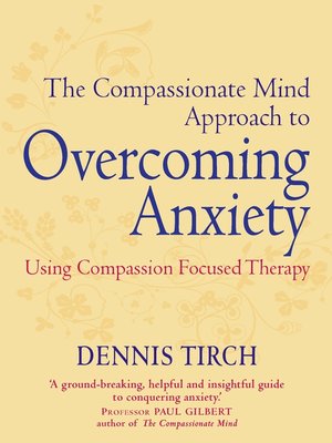 cover image of The Compassionate Mind Approach to Overcoming Anxiety